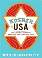 Kosher USA: Hogyan lett a kóla kóser és más történetek a modern élelmiszerekről - Kosher USA: How Coke Became Kosher and Other Tales of Modern Food