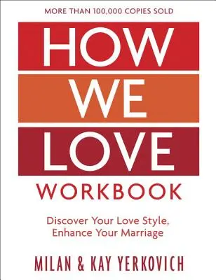 Hogyan szeretünk munkafüzet, bővített kiadás: Mélyebb kapcsolatokat teremteni a házasságban - How We Love Workbook, Expanded Edition: Making Deeper Connections in Marriage