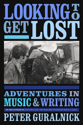 Looking to Get Lost: Kalandok a zenében és az írásban - Looking to Get Lost: Adventures in Music and Writing