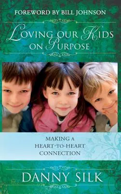 Loving Our Kids on Purpose (Gyermekeinket céllal szeretni) - Loving Our Kids on Purpose