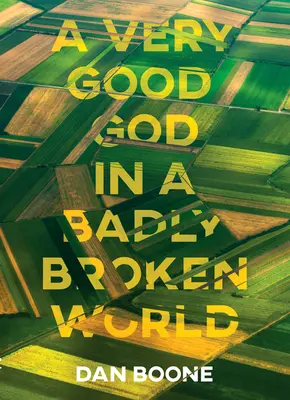 A Very Good God in a Badly Broken World (Egy nagyon jó Isten egy rosszul összetört világban) - A Very Good God in a Badly Broken World