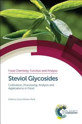 Szteviol-glikozidok: Termesztés, feldolgozás, elemzés és alkalmazások az élelmiszeriparban - Steviol Glycosides: Cultivation, Processing, Analysis and Applications in Food