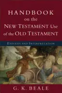 Kézikönyv az Ószövetség újszövetségi használatáról: Exegézis és értelmezés - Handbook on the New Testament Use of the Old Testament: Exegesis and Interpretation