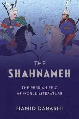 A Shahnameh: A perzsa eposz mint világirodalom - The Shahnameh: The Persian Epic as World Literature