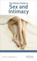 A Relate útmutató a szexhez és az intimitáshoz - The Relate Guide to Sex and Intimacy