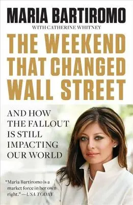 A hétvége, amely megváltoztatta a Wall Streetet: És hogy a következményei még mindig hatással vannak a világunkra - The Weekend That Changed Wall Street: And How the Fallout Is Still Impacting Our World