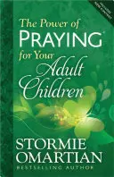 Az imádság ereje a felnőtt gyermekeidért - The Power of Praying for Your Adult Children