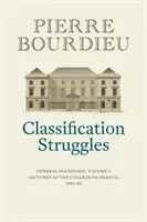 Osztályozási küzdelmek: Általános szociológia, 1. kötet (1981-1982) - Classification Struggles: General Sociology, Volume 1 (1981-1982)