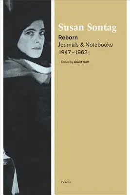 Újjászületés: Naplók és jegyzetfüzetek, 1947-1963 - Reborn: Journals and Notebooks, 1947-1963