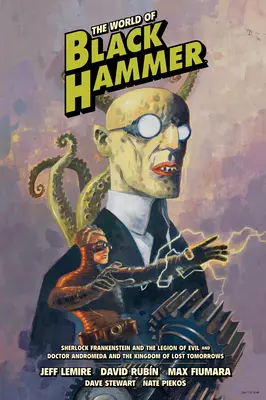 A Fekete Kalapács világa Könyvtári kiadás 1. kötet - The World of Black Hammer Library Edition Volume 1