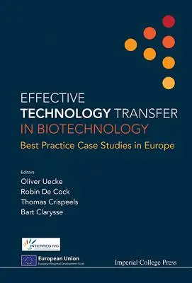 Hatékony technológiaátadás a biotechnológiában: Legjobb gyakorlatok európai esettanulmányok - Effective Technology Transfer in Biotechnology: Best Practice Case Studies in Europe