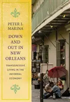 New Orleansban, a földönfutó: Transzgresszív élet az informális gazdaságban - Down and Out in New Orleans: Transgressive Living in the Informal Economy