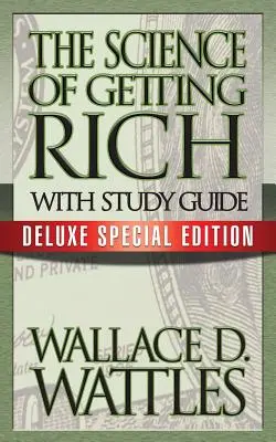 A meggazdagodás tudománya tanulmányi útmutatóval: A gazdagság meggazdagodása: Deluxe Special Edition - The Science of Getting Rich with Study Guide: Deluxe Special Edition