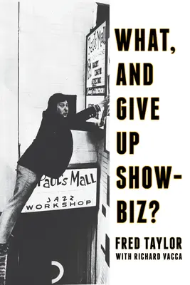 Mi, és hagyjuk abba a showbizniszt? Hat évtized a zeneiparban - What, and Give Up Showbiz?: Six Decades in the Music Business