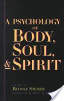 A test, a lélek és a szellem pszichológiája: Antropozófia, pszichozófia, pneumatozófia (Cw 115) - A Psychology of Body, Soul, and Spirit: Anthroposophy, Psychosophy, Pneumatosophy (Cw 115)