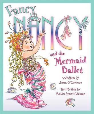 Fancy Nancy és a sellőbalett - Fancy Nancy and the Mermaid Ballet