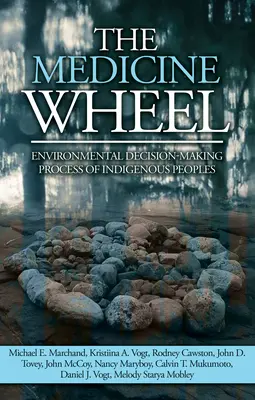 A gyógyszerkerék: Az őslakos népek környezeti döntéshozatali folyamata - The Medicine Wheel: Environmental Decision-Making Process of Indigenous Peoples