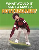 Mi kell egy légdeszka megépítéséhez? - What Would it Take to Build a Hoverboard?