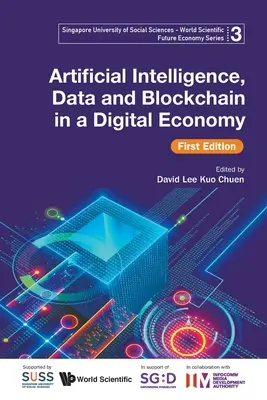 Mesterséges intelligencia, adatok és blokklánc a digitális gazdaságban, első kiadás - Artificial Intelligence, Data and Blockchain in a Digital Economy, First Edition