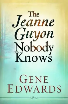 Jeanne Guyon Senki sem ismeri - Jeanne Guyon Nobody Knows