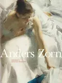 Anders Zorn: Zorn: Svédország festőmestere - Anders Zorn: Sweden's Master Painter