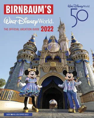 Birnbaum 2022 Walt Disney World: The Official Vacation Guide - Birnbaum's 2022 Walt Disney World: The Official Vacation Guide