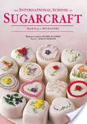 A cukorkészítés nemzetközi iskolája: Könyv kezdőknek - International School of Sugarcraft: Book One Beginners