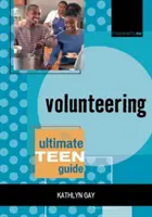 Önkéntesség: Útmutató a tinédzsereknek - Volunteering: The Ultimate Teen Guide