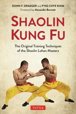 Shaolin Kung Fu: A Shaolin Lohan mesterek eredeti edzési technikái - Shaolin Kung Fu: The Original Training Techniques of the Shaolin Lohan Masters