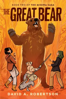 A nagy medve: A Misewa Saga, második könyv - The Great Bear: The Misewa Saga, Book Two