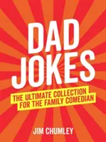 Apás viccek - A végső gyűjtemény a családi humoristáknak - Dad Jokes - The Ultimate Collection for the Family Comedian