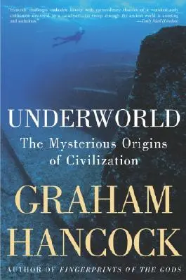 Alvilág: A civilizáció titokzatos eredete - Underworld: The Mysterious Origins of Civilization