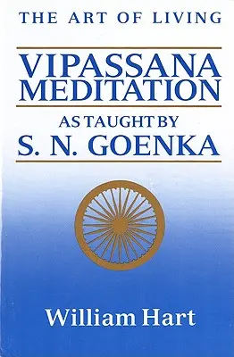 Az élet művészete: Vipassana Meditáció: Goenka tanítása szerint. - The Art of Living: Vipassana Meditation: As Taught by S. N. Goenka