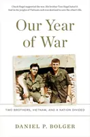 Háborús évünk: Két testvér, Vietnam és egy megosztott nemzet - Our Year of War: Two Brothers, Vietnam, and a Nation Divided