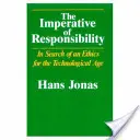 A felelősségvállalás imperatívuszát: A technológiai kor etikája nyomában - The Imperative of Responsibility: In Search of an Ethics for the Technological Age