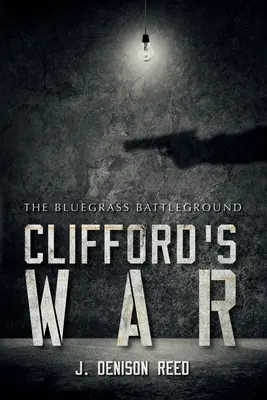 Clifford háborúja: A kékfüves csatatér - Clifford's War: The Bluegrass Battleground