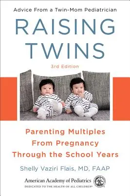 Ikrek nevelése: Többes ikrek szülői nevelése a terhességtől az iskoláskorig - Raising Twins: Parenting Multiples from Pregnancy Through the School Years