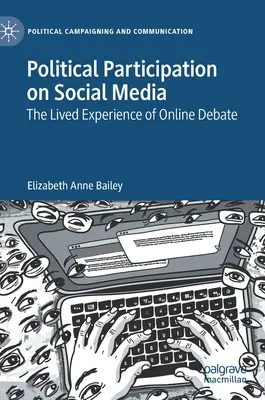 Politikai részvétel a közösségi médiában: Az online vita megélt tapasztalata - Political Participation on Social Media: The Lived Experience of Online Debate