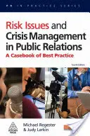 Kockázati kérdések és válságkezelés a PR-tevékenységben: A legjobb gyakorlatok eseti könyve - Risk Issues and Crisis Management in Public Relations: A Casebook of Best Practice