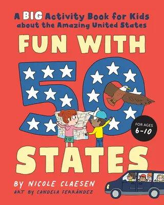 Szórakozás az 50 állammal: Nagy foglalkoztatókönyv gyerekeknek a csodálatos Egyesült Államokról - Fun with 50 States: A Big Activity Book for Kids about the Amazing United States