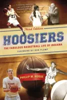 Hoosiers, harmadik kiadás: Indiana mesés kosárlabda-élete - Hoosiers, Third Edition: The Fabulous Basketball Life of Indiana