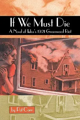 Ha meg kell halnunk: Az 1921-es tulsai Greewood-lázadás regénye - If We Must Die: A Novel of Tulsa's 1921 Greewood Riot