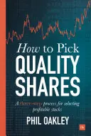 Hogyan válasszunk minőségi részvényeket: Háromlépcsős folyamat a nyereséges részvények kiválasztásához - How to Pick Quality Shares: A Three-Step Process for Selecting Profitable Stocks