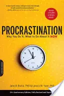 Procrastination (Halogatás): Miért csinálod, mit tehetsz ellene most - Procrastination: Why You Do It, What to Do about It Now