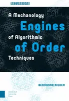 A rend motorjai: Az algoritmikus technikák mechanológiája - Engines of Order: A Mechanology of Algorithmic Techniques