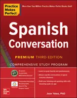 A gyakorlat teszi tökéletessé: Spanyol társalgás, prémium harmadik kiadás - Practice Makes Perfect: Spanish Conversation, Premium Third Edition