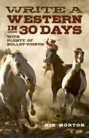 Írj egy westernt 30 nap alatt: Rengeteg golyószóróval! - Write a Western in 30 Days: With Plenty of Bullet-Points!