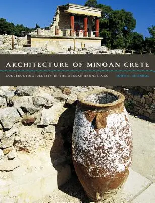 A minószi Kréta építészete: Az identitás építése az égei-tengeri bronzkorban - Architecture of Minoan Crete: Constructing Identity in the Aegean Bronze Age