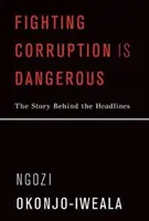 A korrupció elleni küzdelem veszélyes: A címlapok mögötti történet - Fighting Corruption Is Dangerous: The Story Behind the Headlines