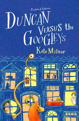 Duncan Versus the Googleys (Milner Kate (Szerző)) - Duncan Versus the Googleys (Milner Kate (Author))